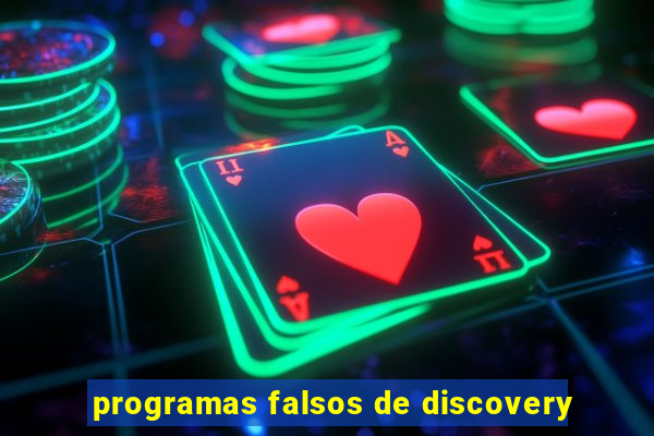 programas falsos de discovery